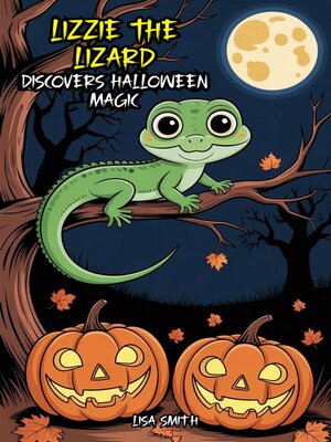 cover image of Lizzie the Lizard Discovers Halloween Magic